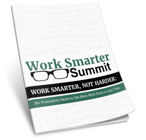Work Smarter, Not Harder: 30+ Productivity Hacks to Get More and Better Work Done in Less Time